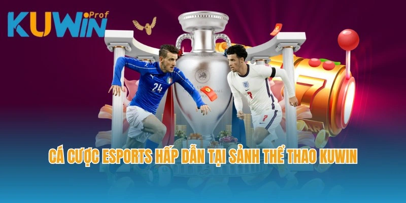 Cá cược Esports hấp dẫn tại sảnh thể thao Kuwin