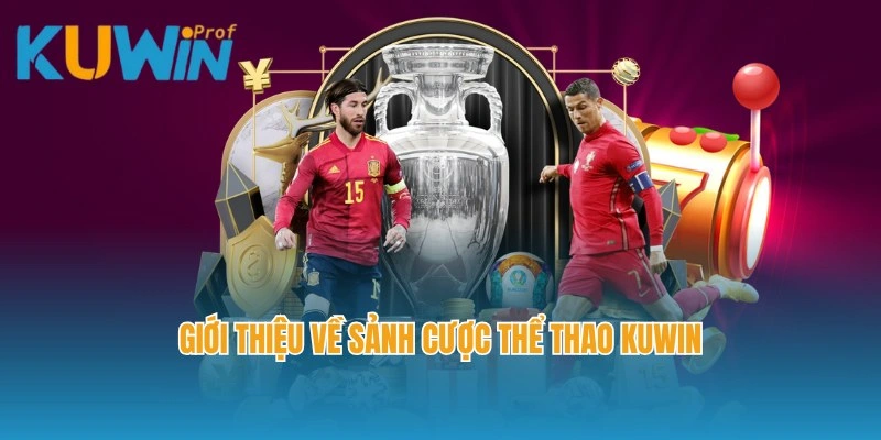 Giới thiệu về sảnh cược thể thao Kuwin nổi tiếng hàng đầu