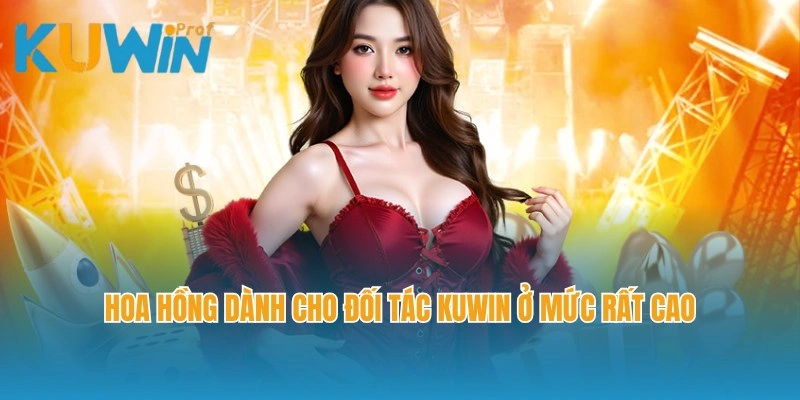 Hoa hồng dành cho đối tác Kuwin ở mức rất cao