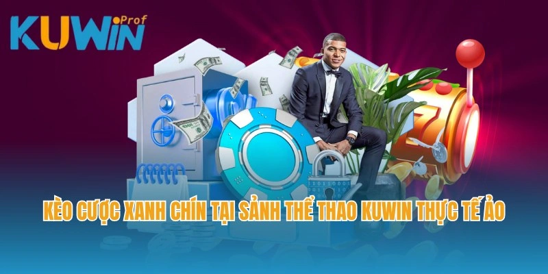 Kèo cược xanh chín tại sảnh thể thao Kuwin thực tế ảo