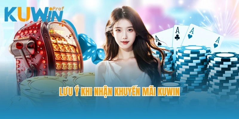 Lưu ý nhận khuyến mãi Kuwin nhanh chóng và an toàn nhất