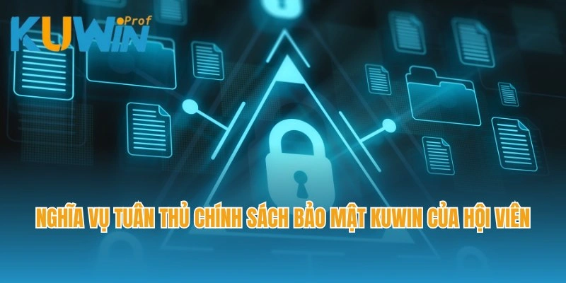 Nghĩa vụ tuân thủ chính sách bảo mật Kuwin của hội viên