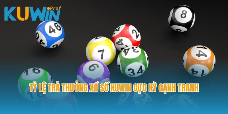 Tỷ lệ trả thưởng xổ số Kuwin cực kỳ cạnh tranh