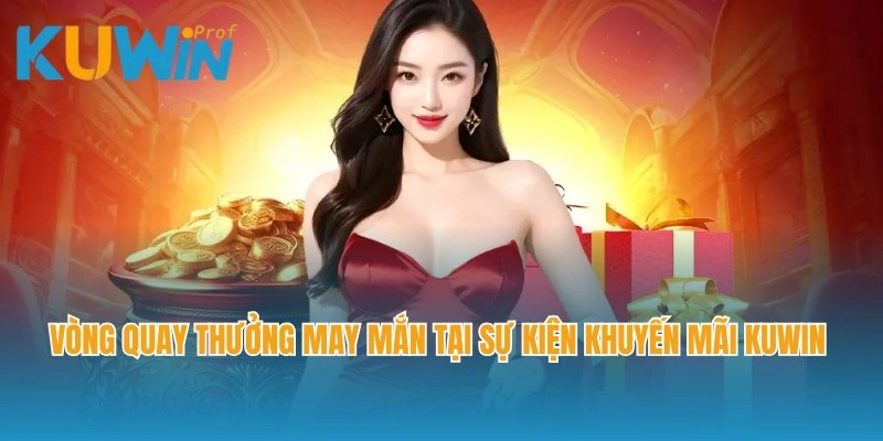 Vòng quay thưởng may mắn tại sự kiện khuyến mãi Kuwin