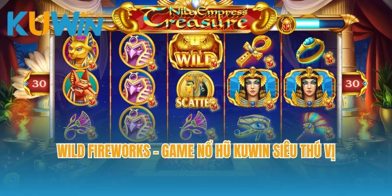 Wild Fireworks - Game nổ hũ Kuwin siêu thú vị cho hội viên