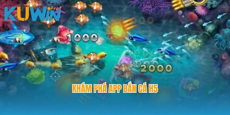 Khám phá app bắn cá H5