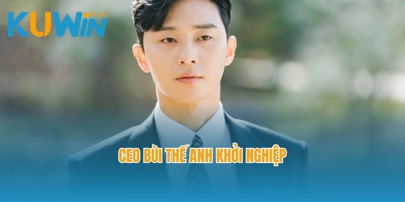 CEO Bùi Thế Anh khởi nghiệp