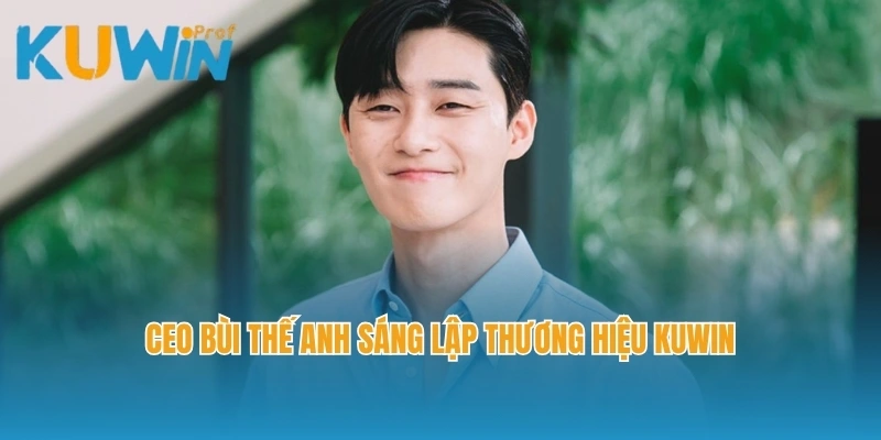 CEO Bùi Thế Anh sáng lập thương hiệu Kuwin