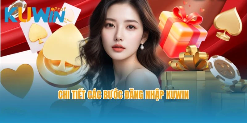 Chi tiết các bước đăng nhập Kuwin
