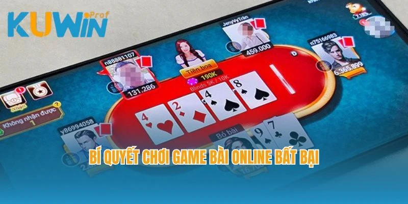 Bí quyết chơi game bài online bất bại