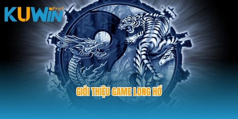 Giới thiệu game Long Hổ