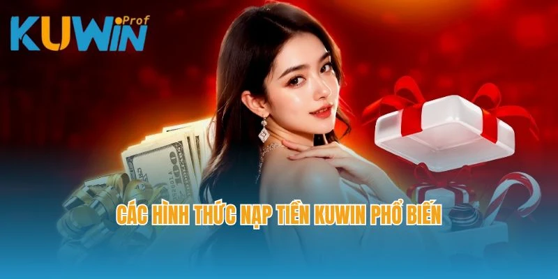 Các hình thức nạp tiền Kuwin phổ biến