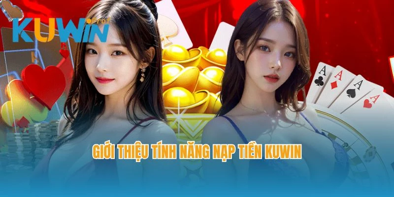 Giới thiệu tính năng nạp tiền Kuwin