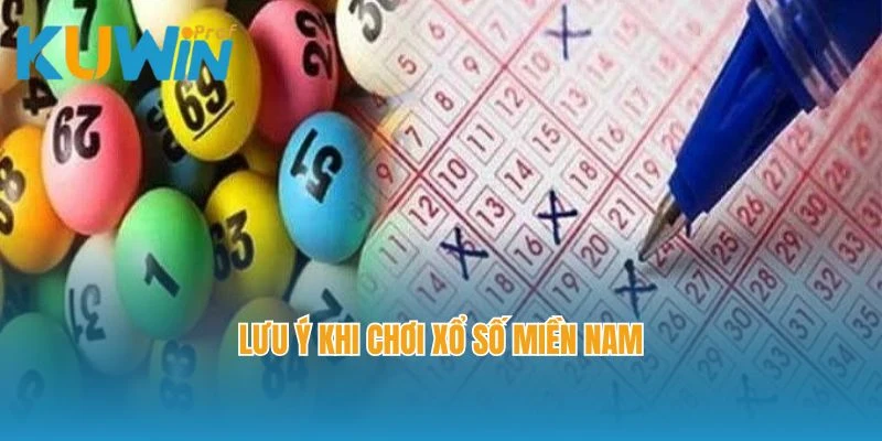 Lưu ý khi chơi xổ số miền Nam